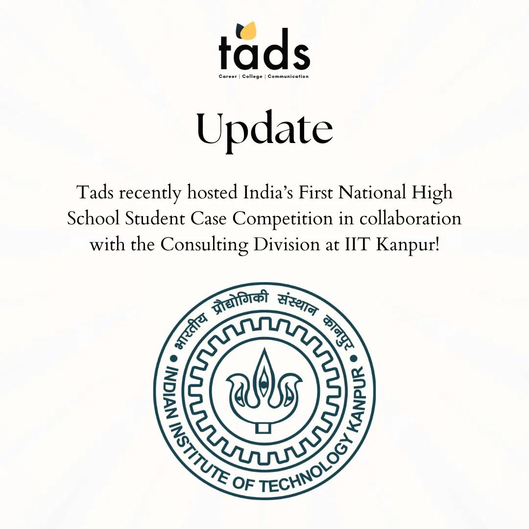 Tads recently hosted India’s First National High School Student Case Competition in collaboration with the Consulting Division at IIT Kanpur!